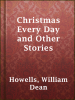 Book cover for "Christmas Every Day and Other Stories".