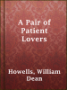 Book cover for "A Pair of Patient Lovers".