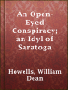 Book Cover for "An Open-Eyed Conspiracy; an Idyl of Saratoga"