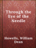 Book Cover for "Through the Eye of the Needle"